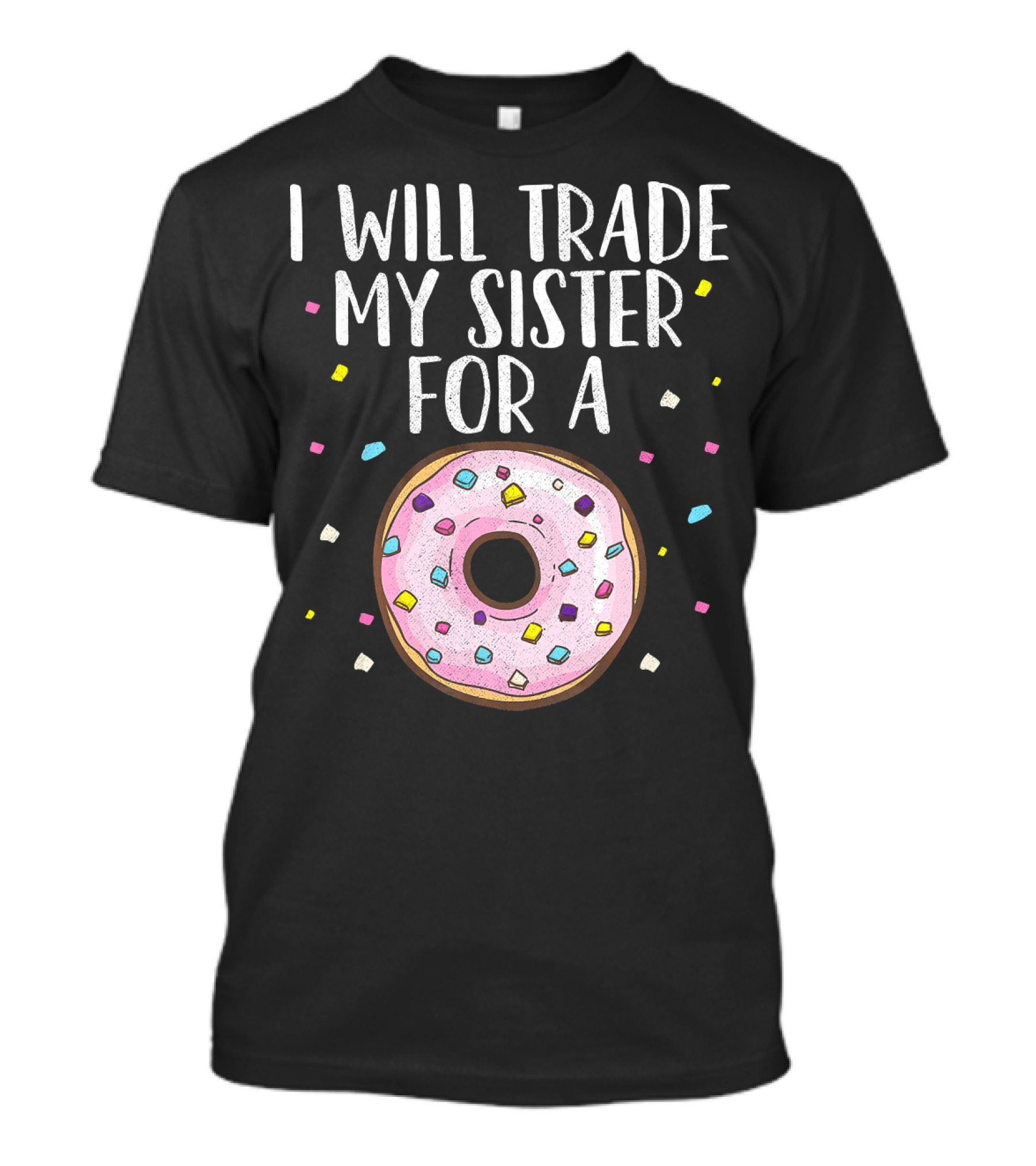 I Will Trade My Sister For A Donut T-Shirt