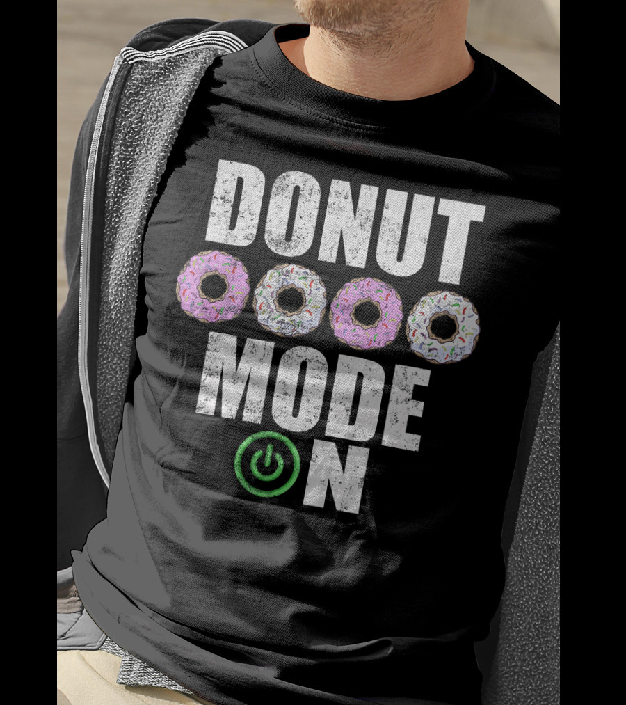 Donut Mode On Funny Food Sayings T-Shirt