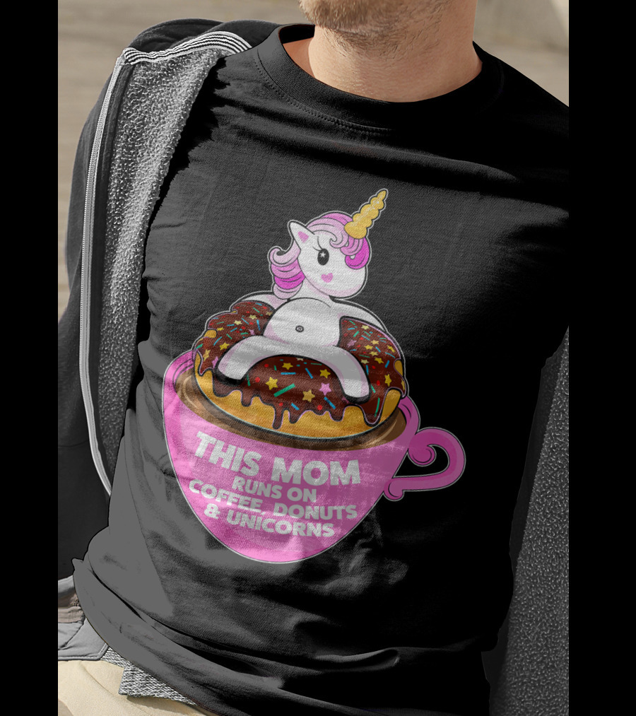 This Mom Runs On Coffee Donuts And Unicorns T-Shirt