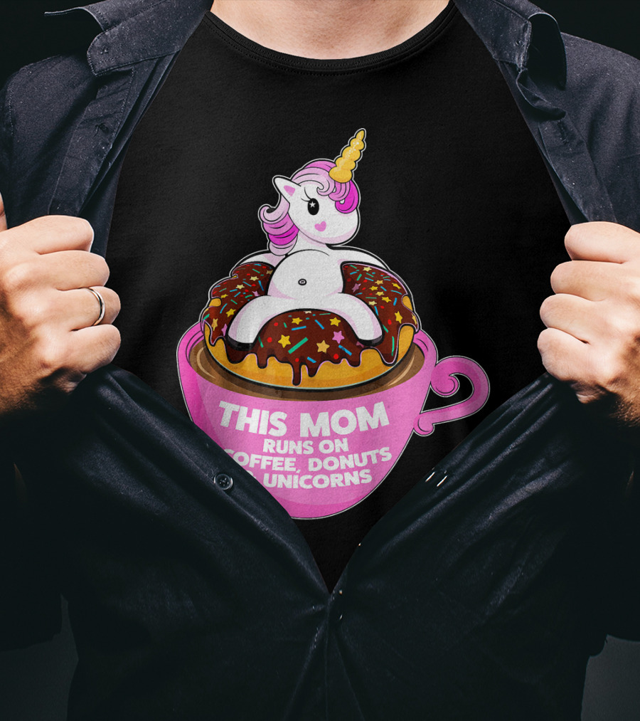 This Mom Runs On Coffee Donuts And Unicorns T-Shirt