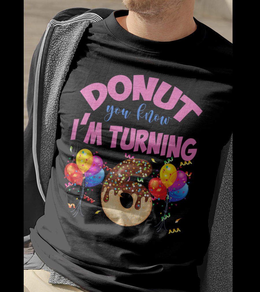 Donut You Know I'm Turning Six 6 Colorful Birthday T-Shirt