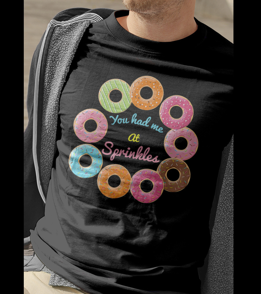 You Had Me At Sprinkles Colorful Donut Circle T-Shirt