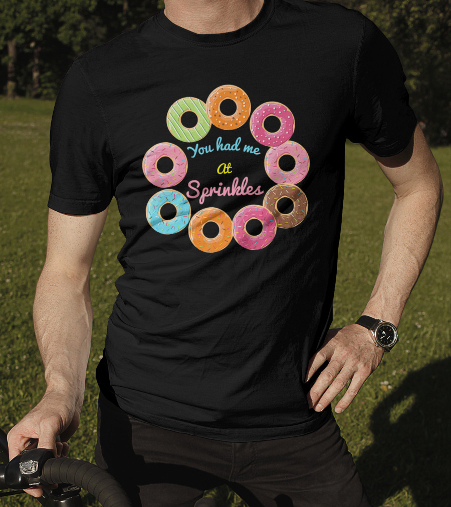 You Had Me At Sprinkles Colorful Donut Circle T-Shirt