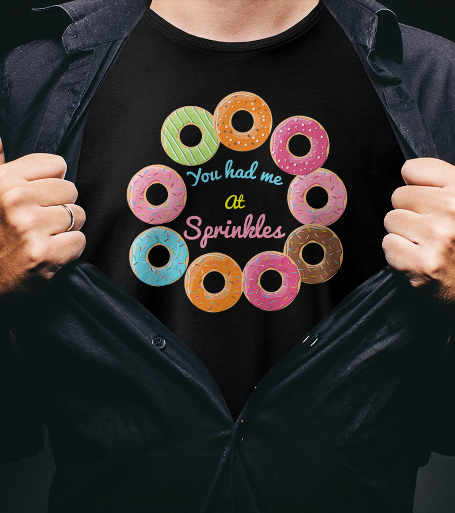 You Had Me At Sprinkles Colorful Donut Circle T-Shirt