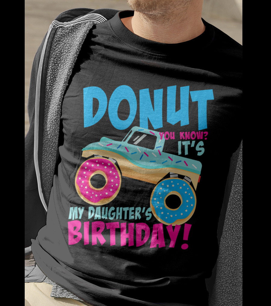 Donut You Know It's My Daughter's Birthday Monster Truck T-Shirt
