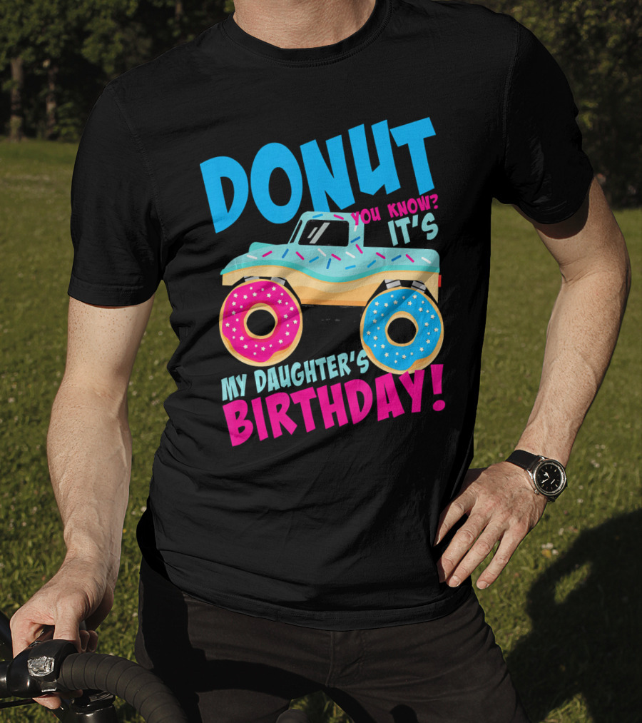 Donut You Know It's My Daughter's Birthday Monster Truck T-Shirt