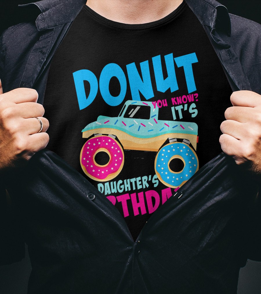 Donut You Know It's My Daughter's Birthday Monster Truck T-Shirt