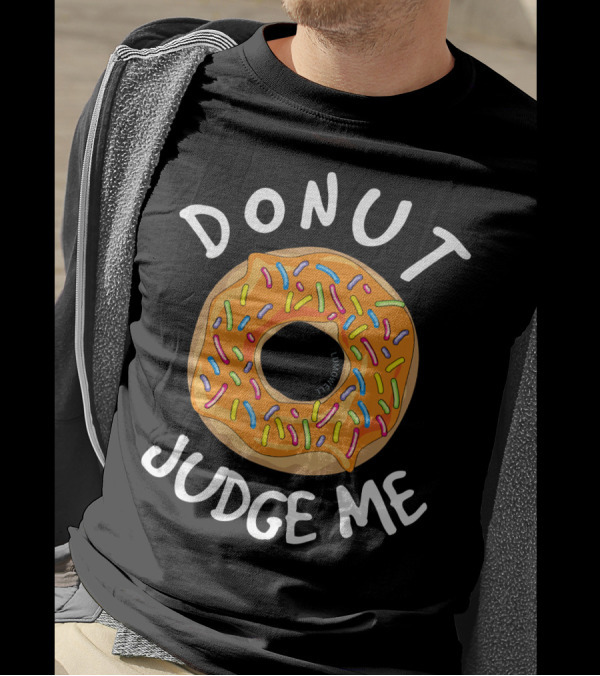 Donut Judge Me Funny Colorful Sprinkled Donuts T-Shirt