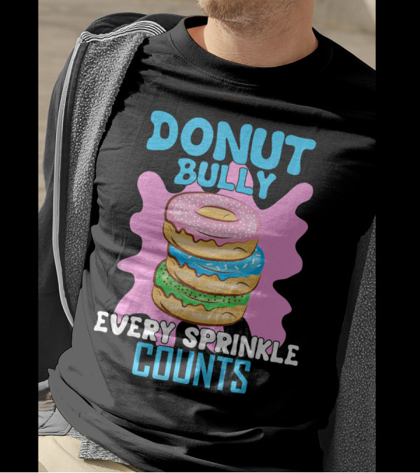 Donut Bully Every Sprinkle Counts T-Shirt