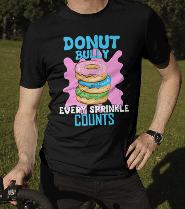 Donut Bully Every Sprinkle Counts T-Shirt
