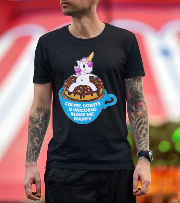 Premium T-Shirt: Coffee Donuts and Unicorns Make Me Happy T-Shirt Coffee Donuts and Unicorns Make Me Happy T-Shirt