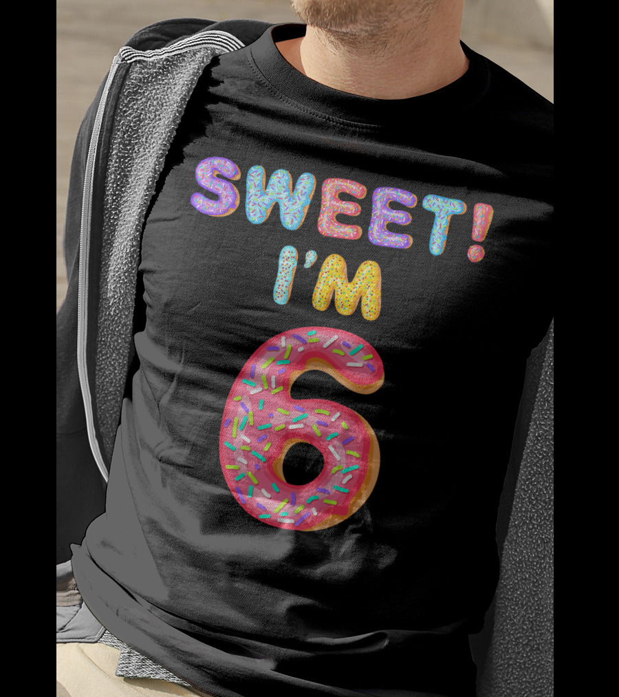 Sweet I'm 6 T-Shirt