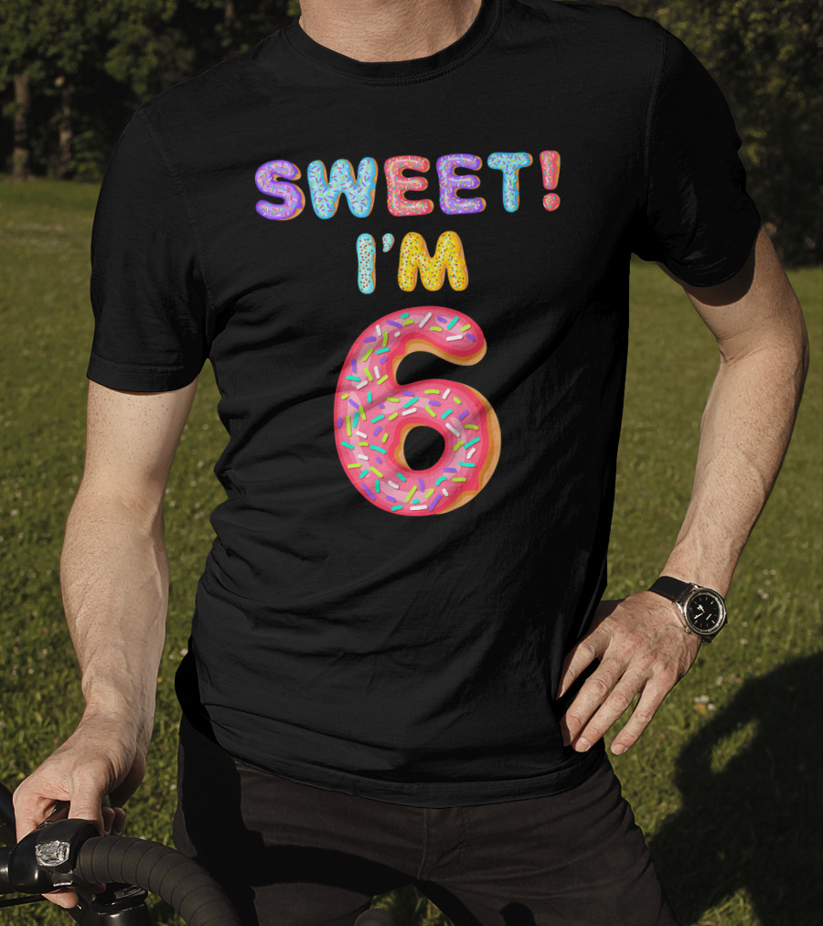 Sweet I'm 6 T-Shirt