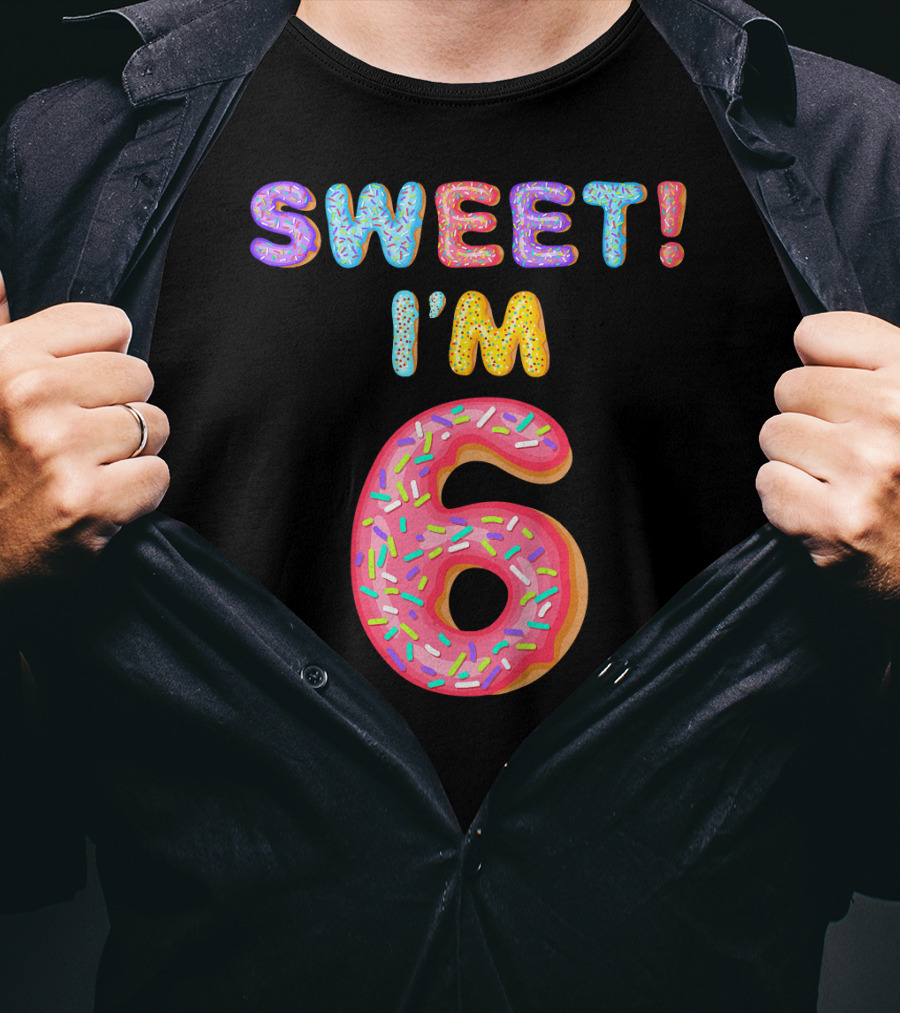 Sweet I'm 6 T-Shirt