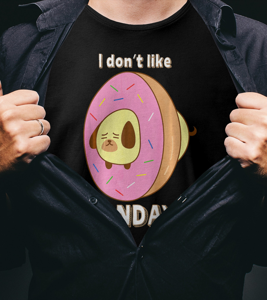 I Don’t Like Mondays Donut Dog T-Shirt