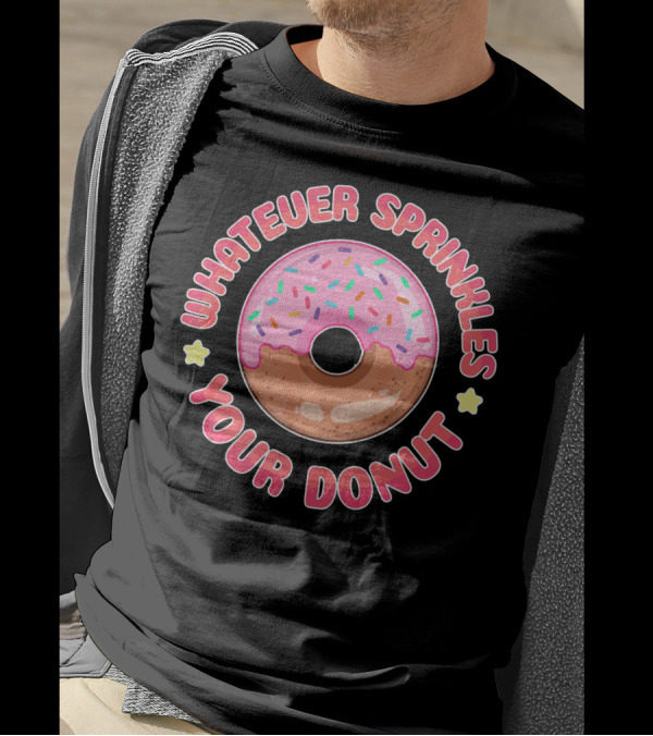 Whatever Sprinkles Your Donut Pink Frosted Sweet Treat T-Shirt