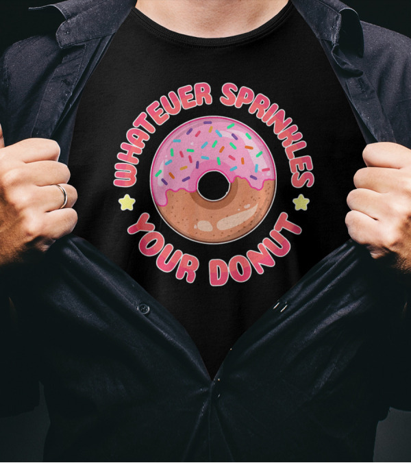 Whatever Sprinkles Your Donut Pink Frosted Sweet Treat T-Shirt
