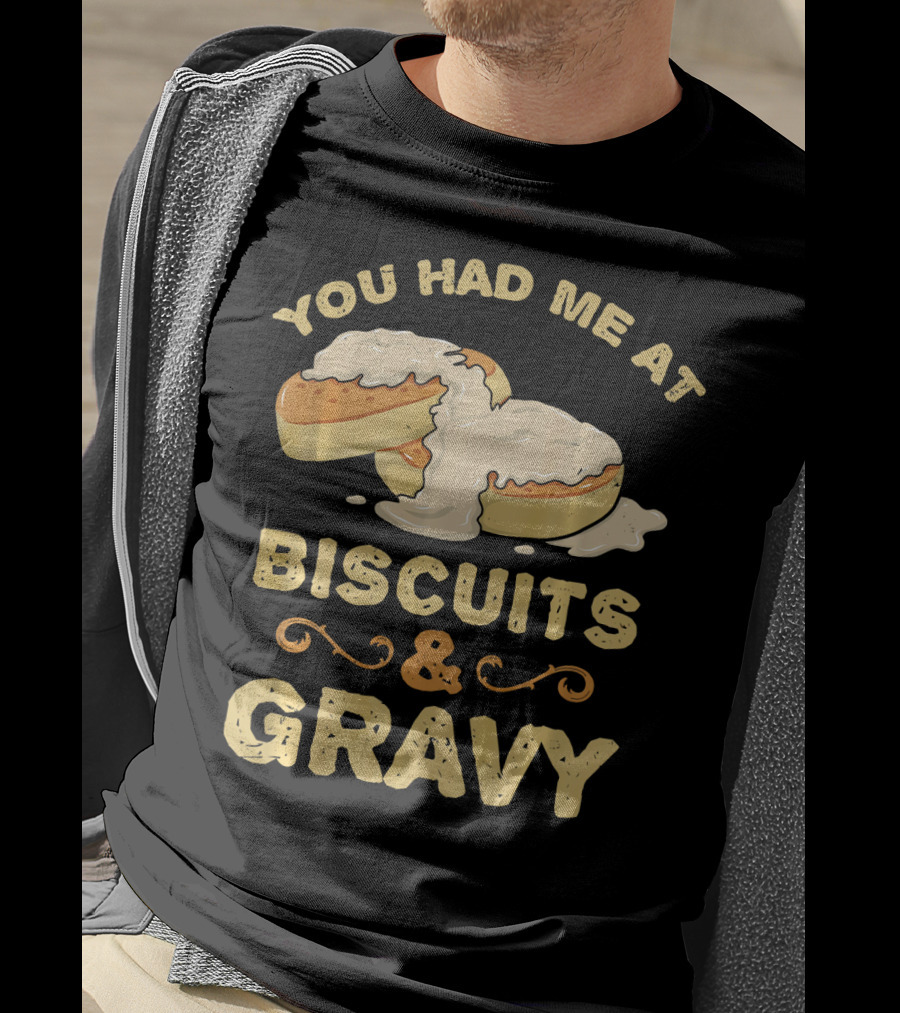 You Had Me At Biscuits And Gravy Donuts Lover Funny T-Shirt