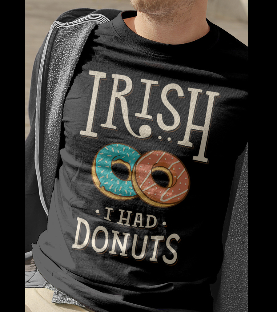 Irish I Had Donuts T-Shirt