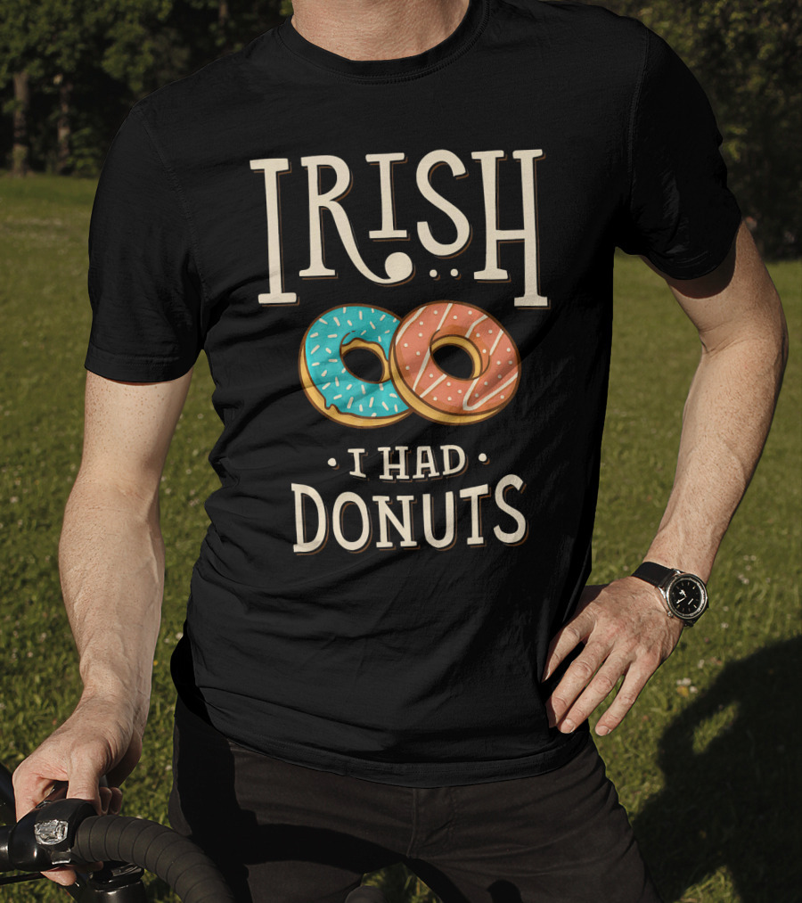 Irish I Had Donuts T-Shirt
