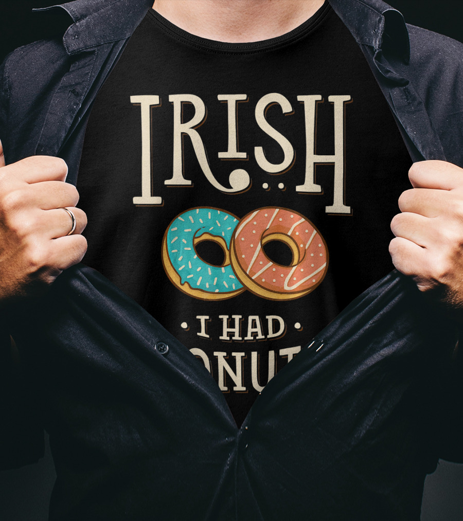 Irish I Had Donuts T-Shirt