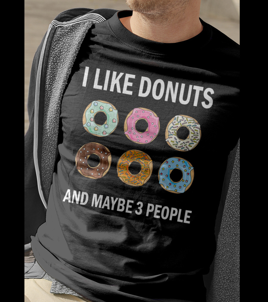 I Like Donuts And Maybe 3 People Funny Donut Lovers T-Shirt
