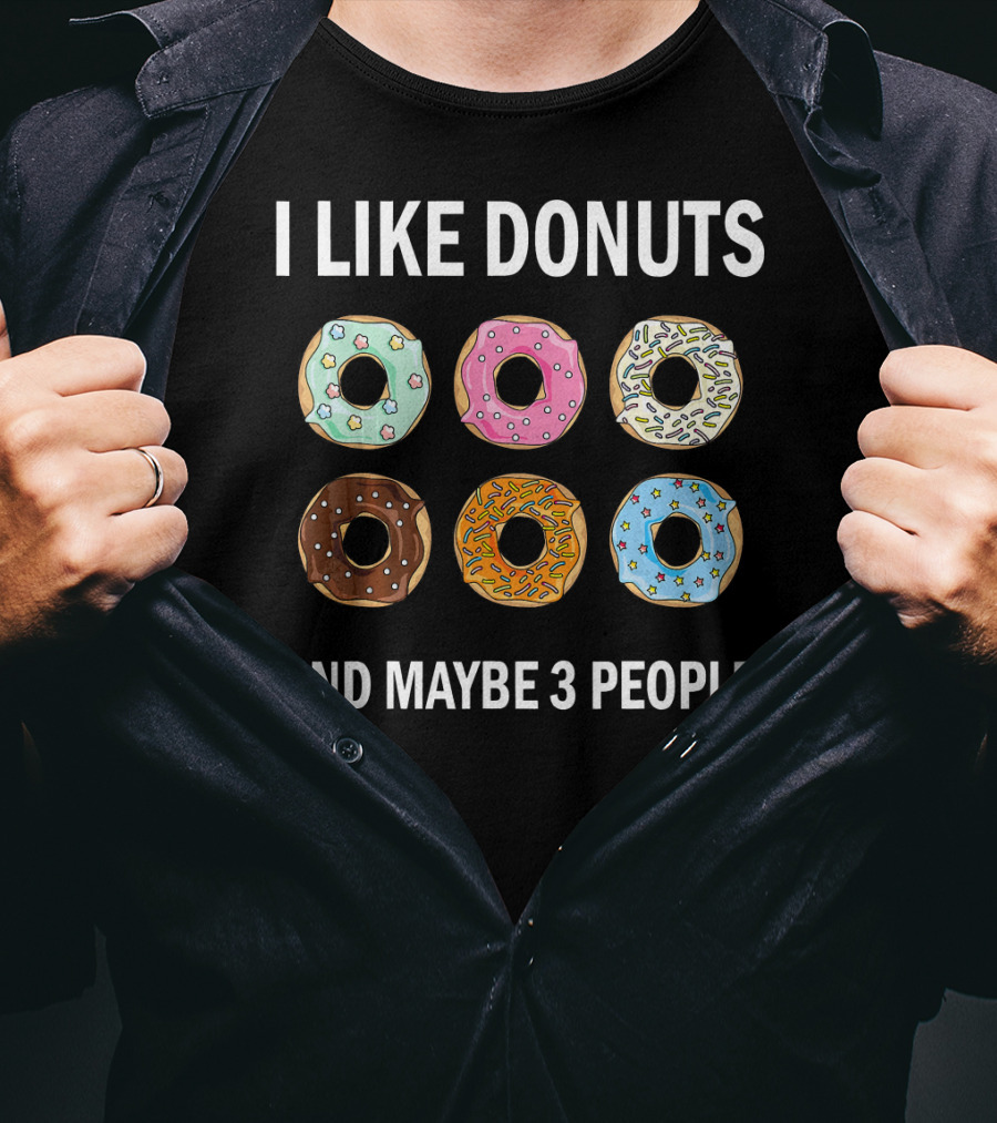 I Like Donuts And Maybe 3 People Funny Donut Lovers T-Shirt