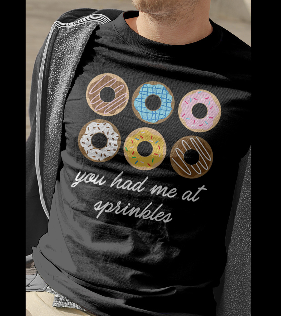 Funny Donut You Had Me At Sprinkles With Colorful Icing And Toppings T-Shirt