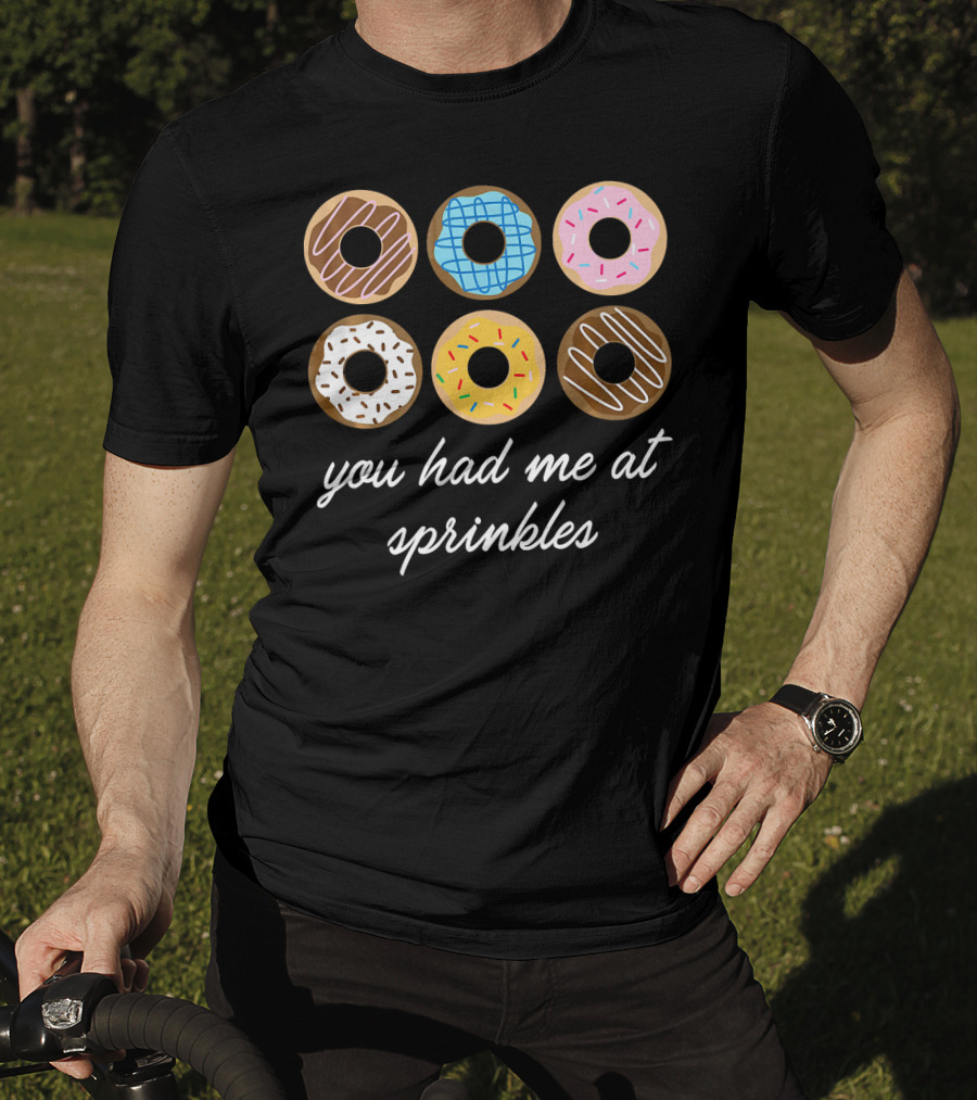 Funny Donut You Had Me At Sprinkles With Colorful Icing And Toppings T-Shirt