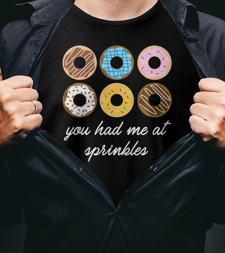 Funny Donut You Had Me At Sprinkles With Colorful Icing And Toppings T-Shirt