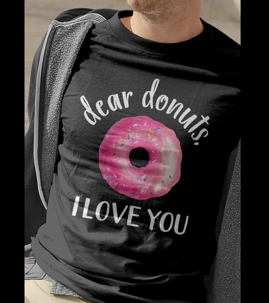Dear Donuts I Love You Pink Sprinkled Doughnut T-Shirt