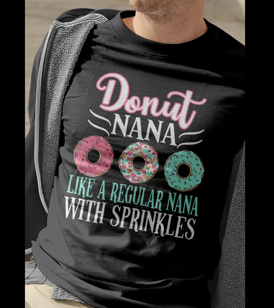 Donut Nana Like A Regular Nana With Sprinkles T-Shirt