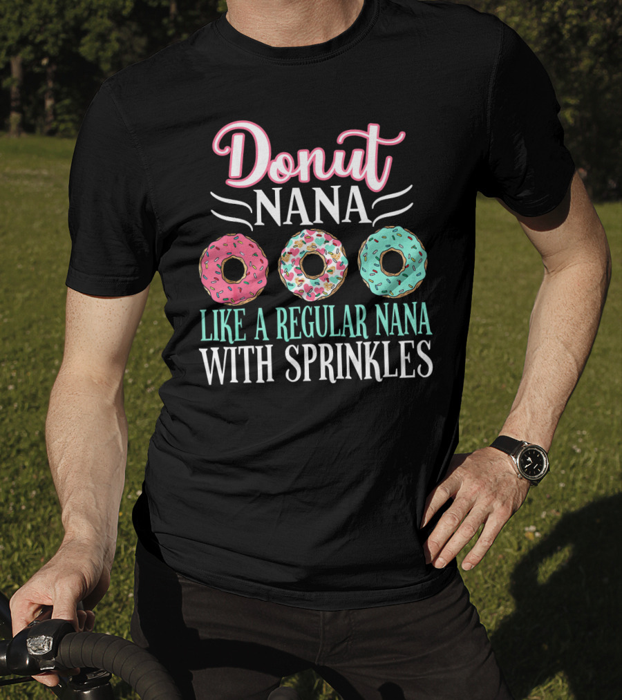 Donut Nana Like A Regular Nana With Sprinkles T-Shirt