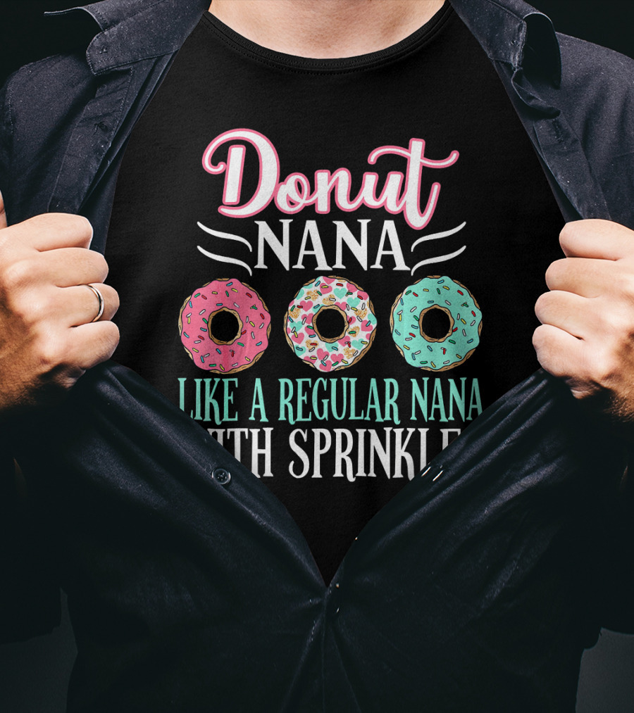 Donut Nana Like A Regular Nana With Sprinkles T-Shirt