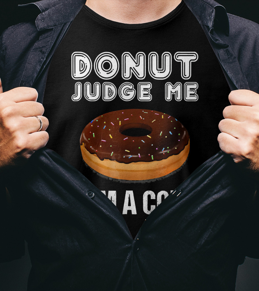 Donut Judge Me I'm A Cop Funny Police Officer Dou T-Shirt