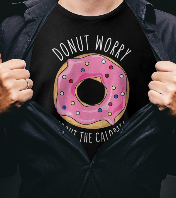 LongshanksTees Donut Worry About The Calories T-Shirt