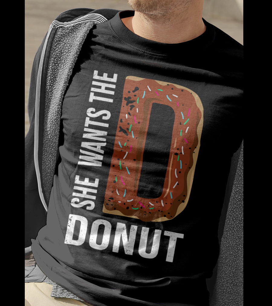 She Wants The D Donut Chocolate Candy T-Shirt