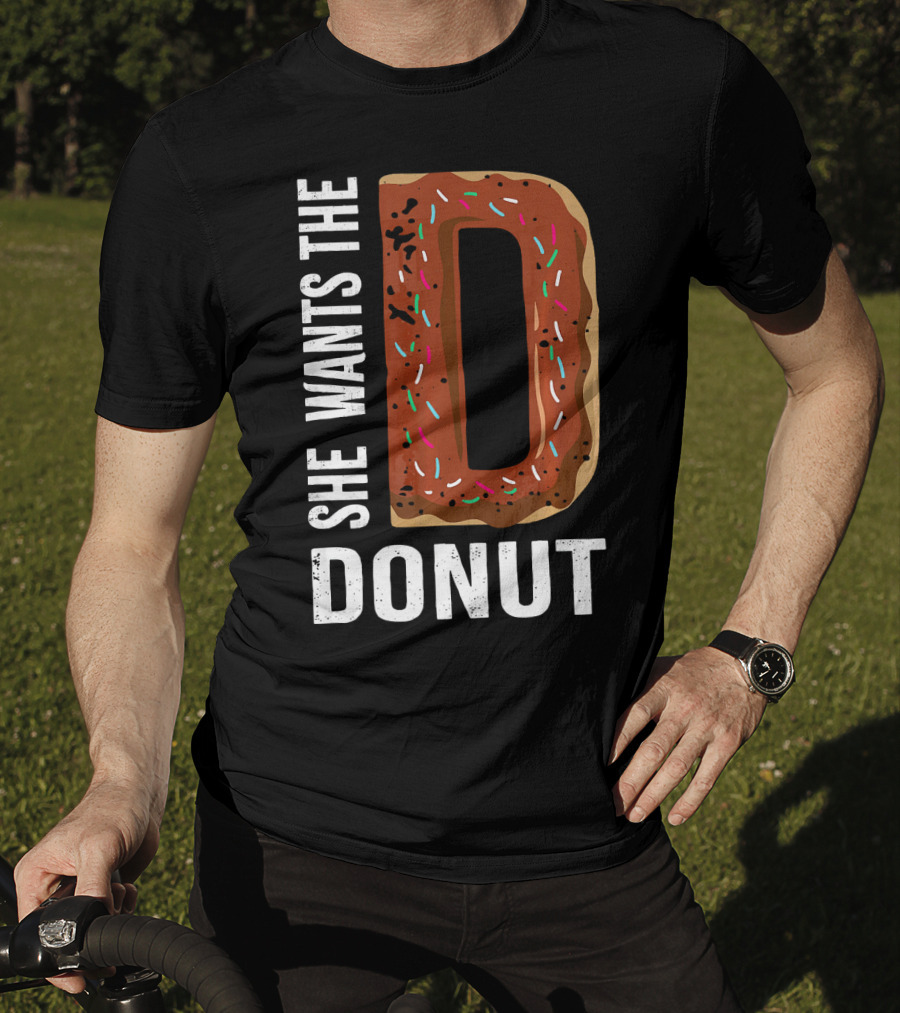 She Wants The D Donut Chocolate Candy T-Shirt