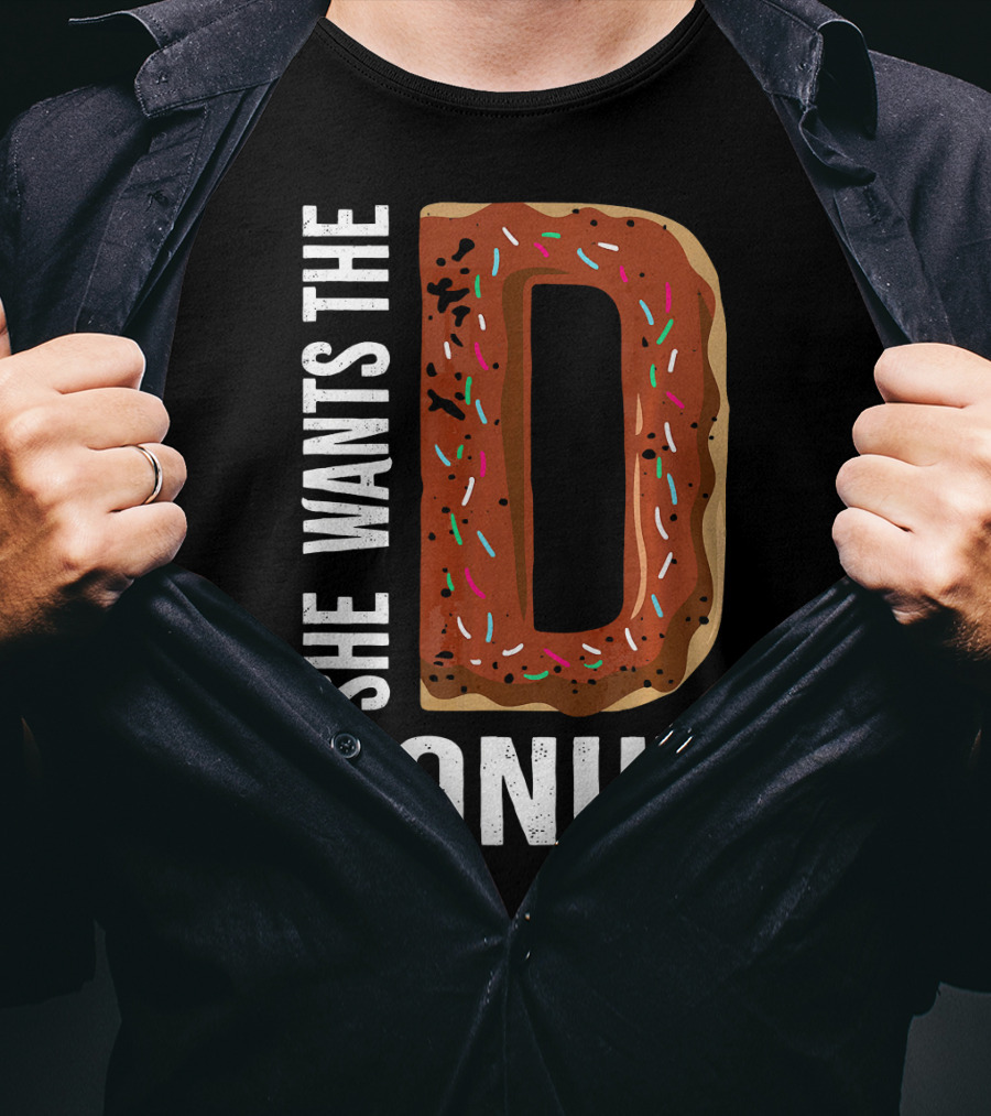 She Wants The D Donut Chocolate Candy T-Shirt