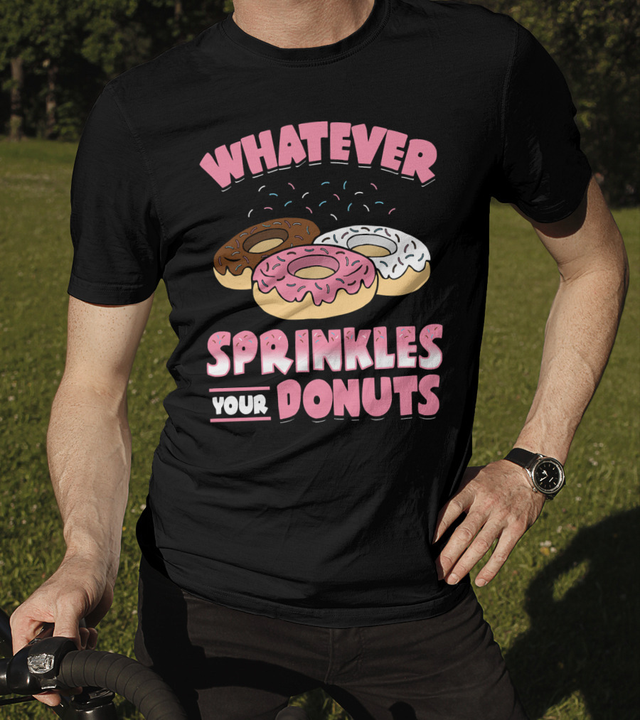 Whatever Sprinkles Your Donuts Pink Brown White Donuts T-Shirt