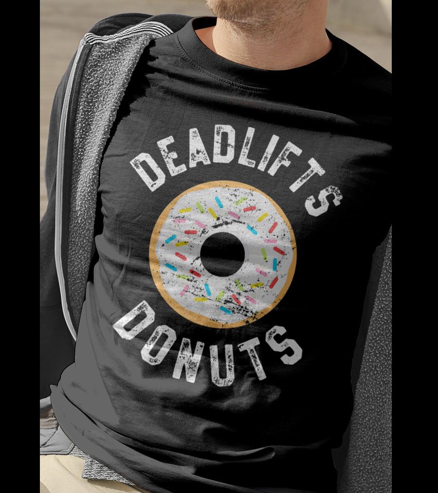 Deadlifts Donuts Workout Fitness Humor T-Shirt