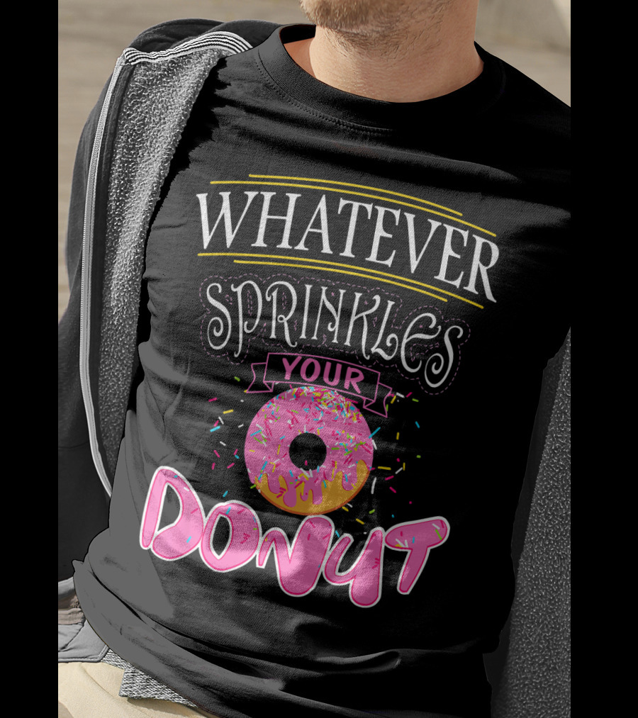 Whatever Sprinkles Your Donut Funny Doug Donut T-Shirt