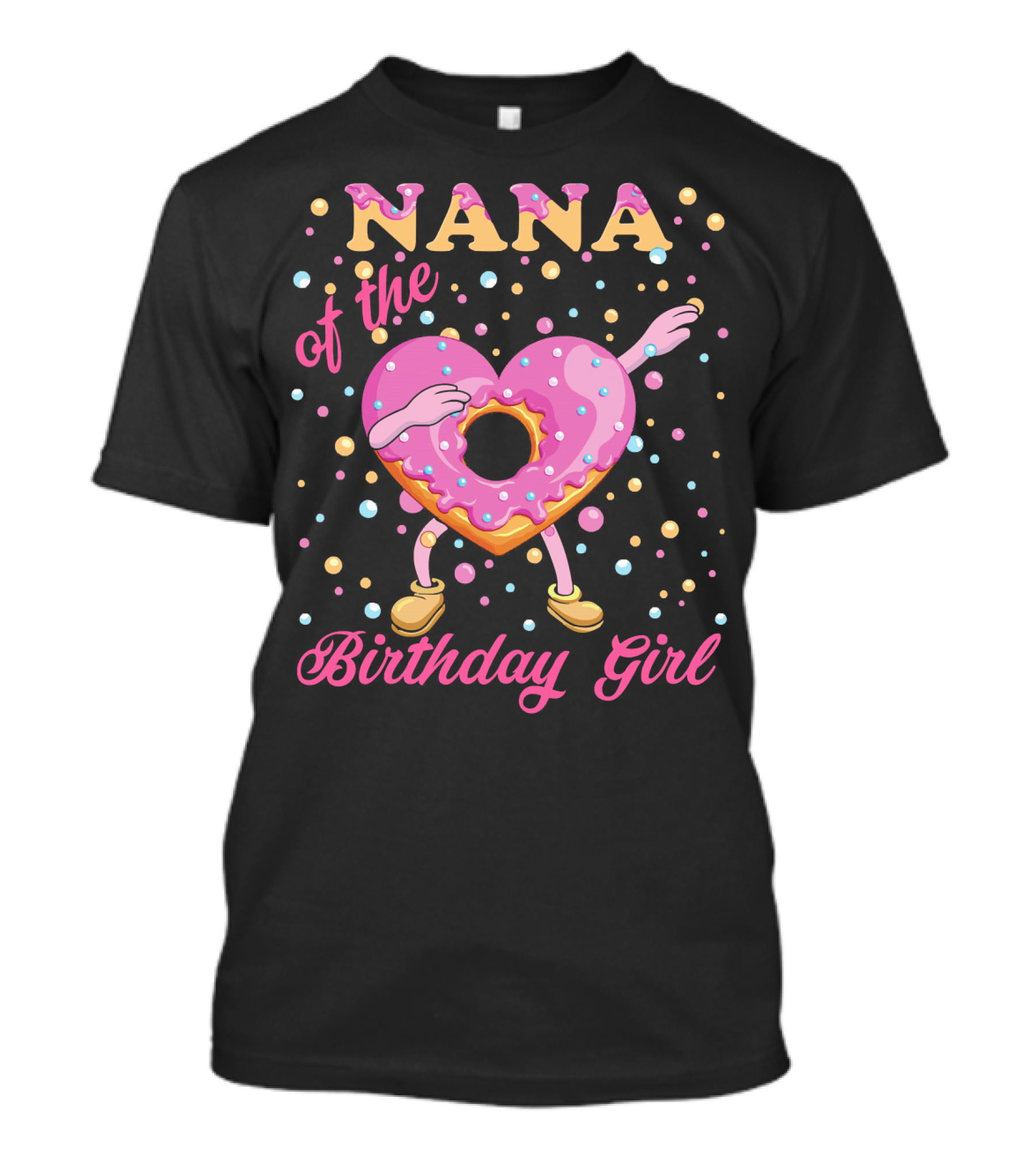 NANA Of The Birthday Girl Donut With Dabbing Heart-Shaped Sprinkled Treat T-Shirt