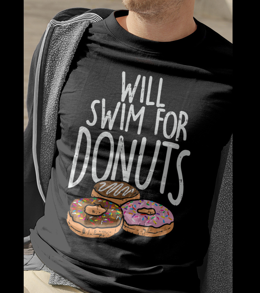 Will Swim For Donuts I Funny Swim Donut Lover's Humorous Motivation T-Shirt