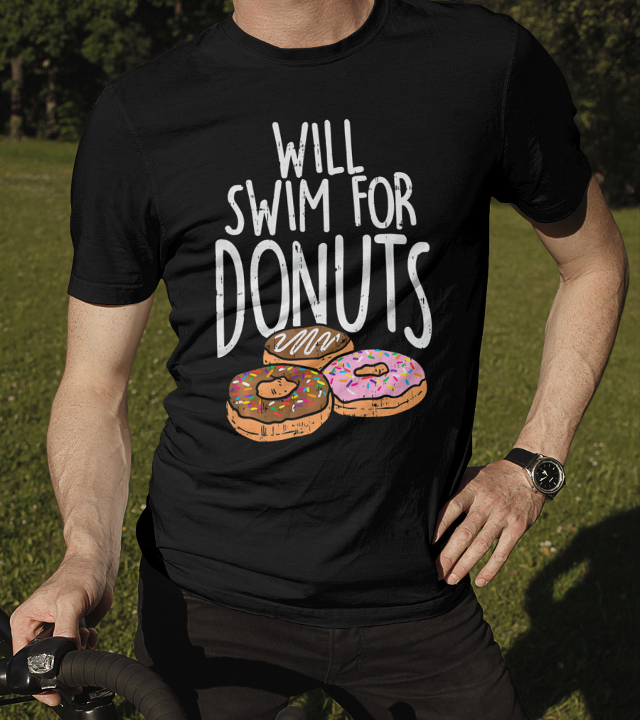 Will Swim For Donuts I Funny Swim Donut Lover's Humorous Motivation T-Shirt