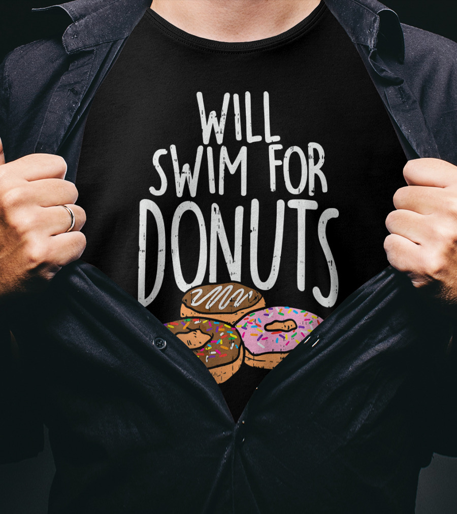 Will Swim For Donuts I Funny Swim Donut Lover's Humorous Motivation T-Shirt
