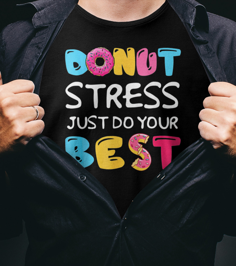 Donut Stress Just Do Your Best Colorful Teacher Motivation T-Shirt