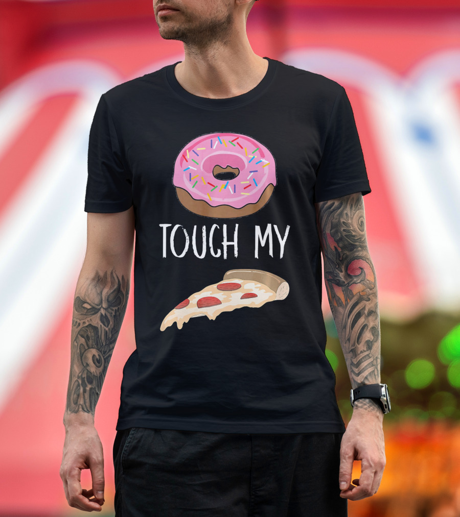 Donut Touch My Pizza Funny Pun Fast Food T-Shirt