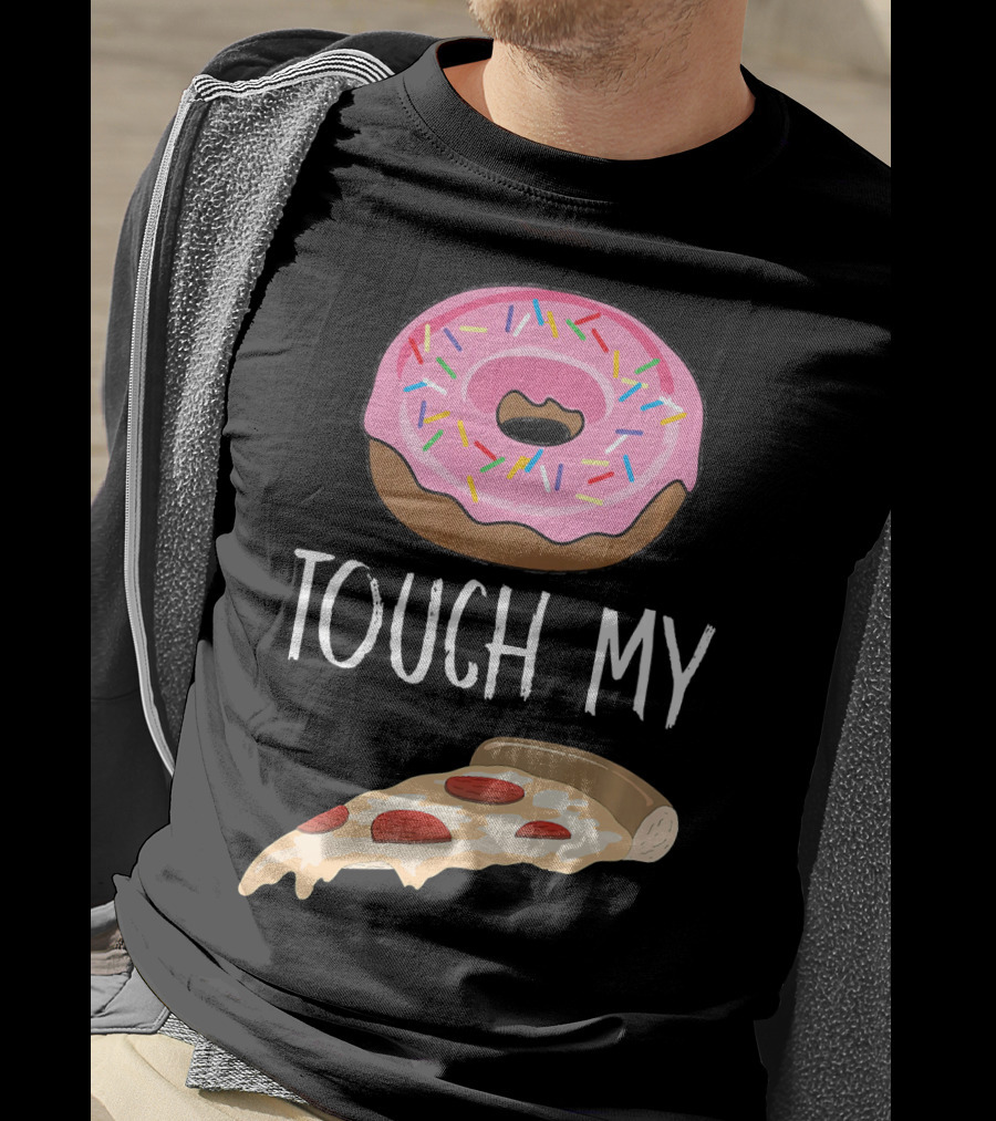 Donut Touch My Pizza Funny Pun Fast Food T-Shirt
