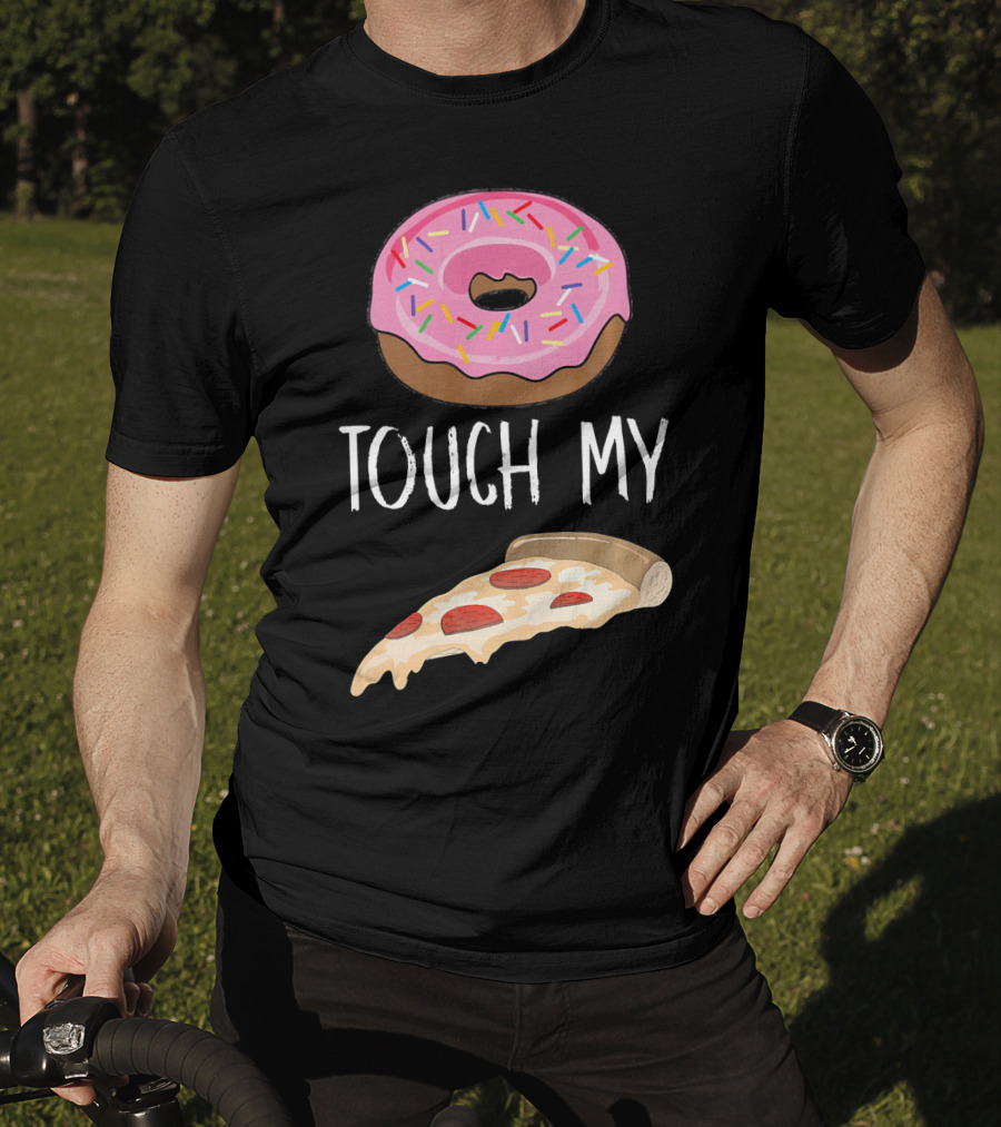 Donut Touch My Pizza Funny Pun Fast Food T-Shirt